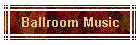 Ballroom Music